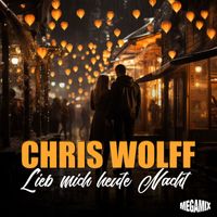 Chris Wolff - Lieb mich heute Nacht