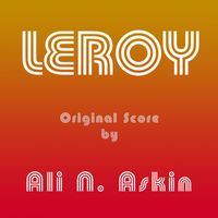 Ali N. Askin - Leroy (Original Score)