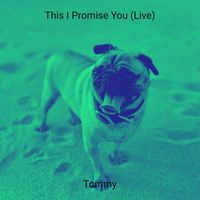 Tommy - This I Promise You (Live)