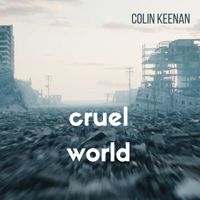 Colin Keenan - Cruel World (Explicit)