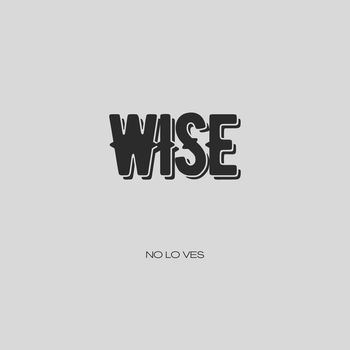 Wise - No lo ves
