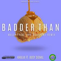 Khalia - Badder Than (feat. Busy SIgnal) (Walshy Fire and Megatone Remix)
