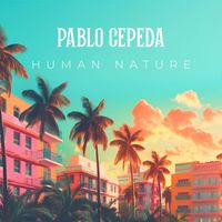 Pablo Cepeda - Human Nature