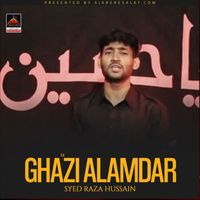 Syed Raza Husain - Ghazi A.s Alamdar
