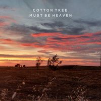 Cotton Tree - Must Be Heaven