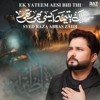 Syed Raza Abbas Zaidi - Ek Yateem Aesi Bhi Thi - Single