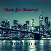 Tom Petrone - Ready for Romancin'