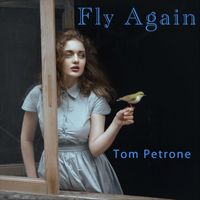 Tom Petrone - Fly Again