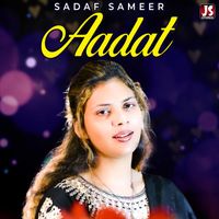 Sadaf Sameer - Aadat - Single