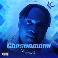 Clench - Gbesunmomi (Explicit)