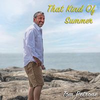 Tom Petrone - That Kind of Summer