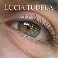 Lucía Tudela - Nuestra fecha de caducidad