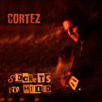 Cortez - Secrets to Hide