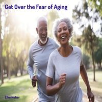 Elke Neher - Get over the Fear of Aging