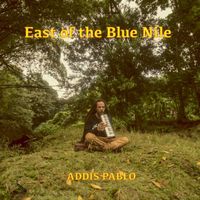 Addis Pablo - East of the Blue Nile