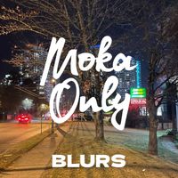 Moka Only - Blurs (Explicit)