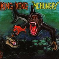 King Kong - Me Hungry