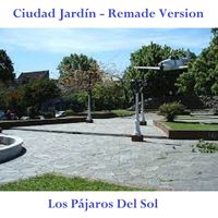 Los Pájaros del Sol - Ciudad Jardín (Remade)