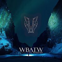 Unto the Wolves - W.B.A.T.W.