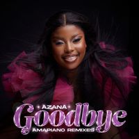 Azana - Goodbye (Amapiano Remixes)