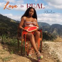 Khalia - Love is Real