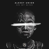 Alexey Union - On My Mind
