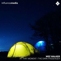 Wez Walker - At That Moment / The Dark Passenger