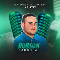 Robson Barbosa - Na Pegada do RB (Ao Vivo)