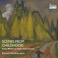 Kenneth Hamilton - Scenes from Childhood: Piano Works by Pedro Faria Gomes