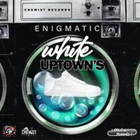 Enigmatic - White Uptown's (Explicit)