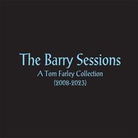 Tom Farley - The Barry Sessions