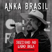Anka Brasil - Sozinho ao Lado Dela