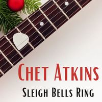 Chet Atkins - Sleigh Bells Ring