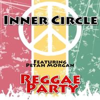 Inner Circle - Reggae Party (feat. Peetah Morgan)