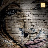 Trimond - Is This What You Want