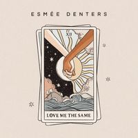 Esmée Denters - Love Me the Same