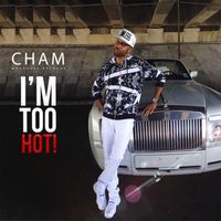 Cham - I'm Too Hot!