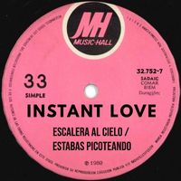 Instant Love - Escalera Al Cielo / Estabas Picoteando