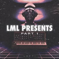 Lofti - LML Presents, Pt. 1