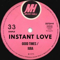 Instant Love - Good Times / Iuba