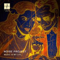 Noise Project - Music Is My Life