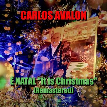 Carlos Avalon - É NATAL "It Is Christmas"