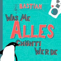 Bastian - Was Me Alles Chönti Werde