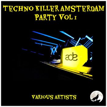 Various Artists - Techno Killer Amsterdam Party Vol 1