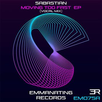 Sebastien - Moving Too Fast (Remixes)