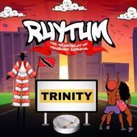 Trinity - Rhythm the Heartbeat of Trinbago Carnival