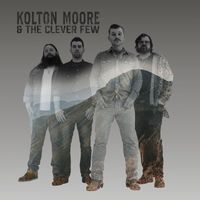 Kolton Moore & the Clever Few - Kolton Moore & the Clever Few (Explicit)