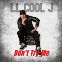 LL Cool J - Don't Try Me (Explicit)