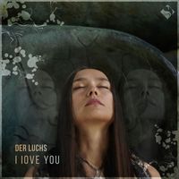 Der Luchs - I Iove You