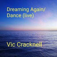 Vic Cracknell - Dreaming Again / Dance (Live)